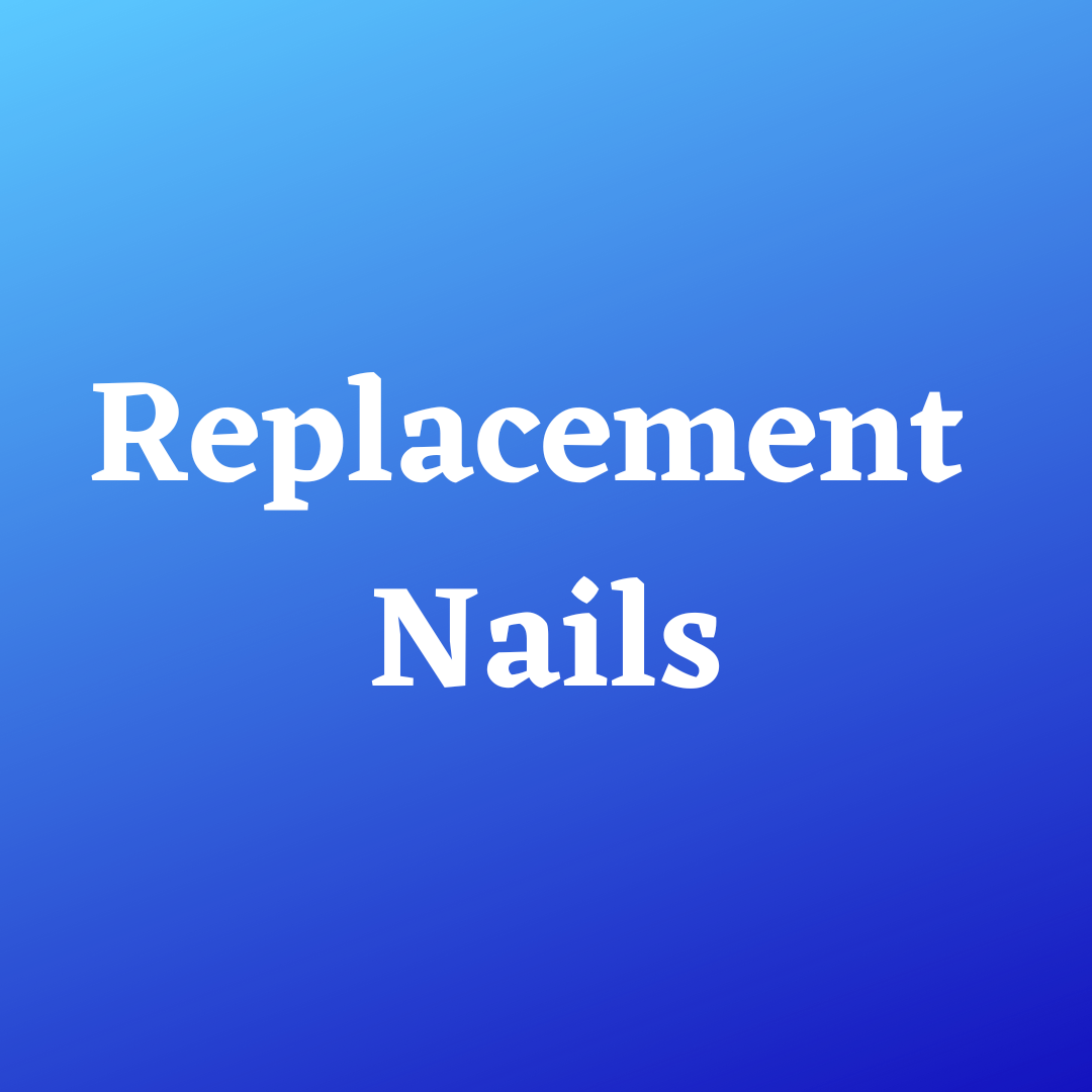 Replacement Nails